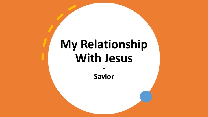 My Relationship with Jesus - Savior #2