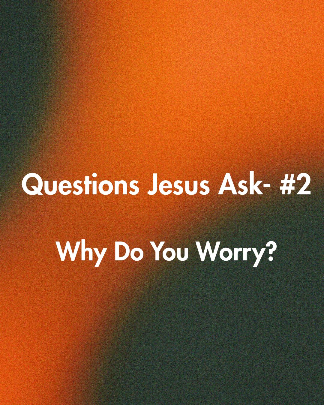 "Why Do You Worry?